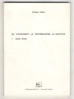 Gli economisti, la distribuzione, la giustizia. 1: Adam Smith