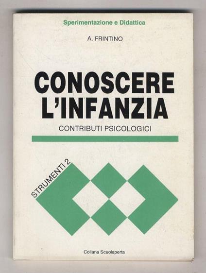 Conoscere l'infanzia. Contributi psicologici - Antonio Frintino - copertina