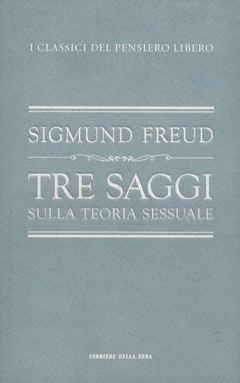 Tre saggi sulla teoria sessuale. Prefazione di Armando Torno - Sigmund Freud - copertina