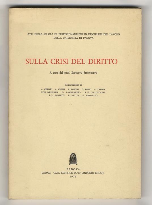 Sulla crisi del diritto. A cura del prof. Ernesto Simonetto. Conversazioni di A. Cessari, A. Crespi, S. Ranieri, G. Rosso, A. Taylor von Meheren, G. Tamburrino, A.G. Valdecasas, P.L. Zampetti, L. Rattin, E. Simonetto - copertina