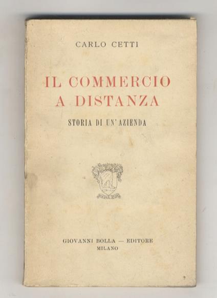 Il commercio a distanza. Storia di un'azienda - Carlo Cetti - copertina