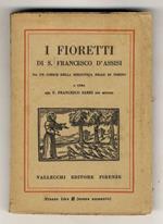 I Fioretti di S. Francesco d'Assisi da un codice della Biblioteca Reale di Torino. A cura del p. Francesco Sarri dei minori