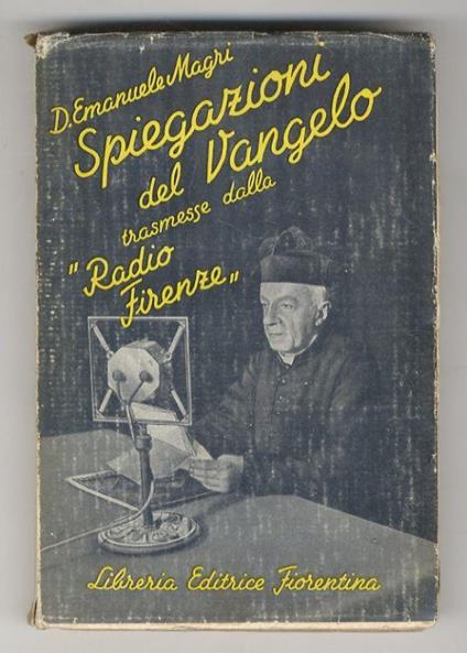 Gesù Cristo, Via, Verità e Vita. Spiegazioni del Vangelo trasmesse dalla Radio Firenze. Vol. IV.(Vita pubblica - Vita dolorosa - Vita gloriosa) - Emanuele Magri - copertina