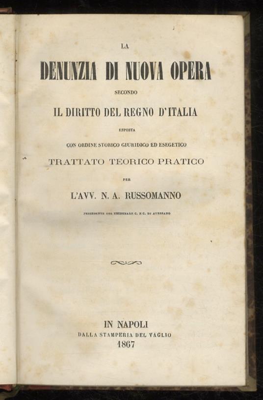 La denunzia di nuova opera secondo il diritto del Regno d'Italia esposta con ordine storico, giuridico ed esegetico. Trattato teorico pratico - copertina
