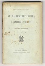 Sulla trasmissibilità dei caratteri acquisiti. Ipotesi d'una centro-epigenesi