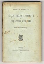 Sulla trasmissibilità dei caratteri acquisiti. Ipotesi d'una centro-epigenesi