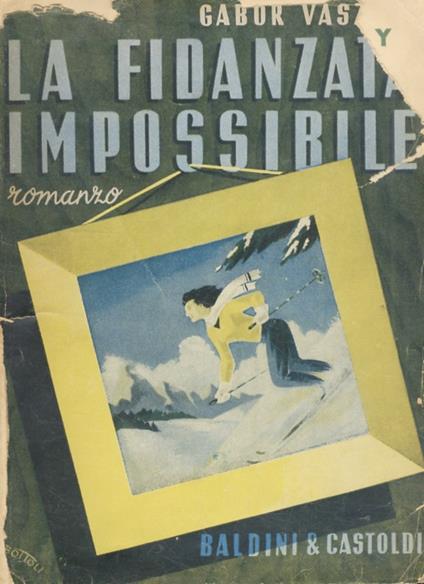La fidanzata impossibile (A szokekkel mindig baj van). Romanzo tradotto dal testo originale ungherese da Filippo Faber - Gabor Vaszary - copertina