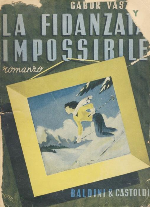 La fidanzata impossibile (A szokekkel mindig baj van). Romanzo tradotto dal testo originale ungherese da Filippo Faber - Gabor Vaszary - copertina