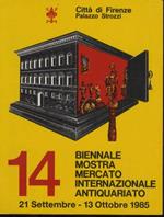 14a Biennale Mostra Mercato Internazionale dell'Antiquariato. Firenze, Palazzo Strozzi 21 settembre - 13 ottobre 1985
