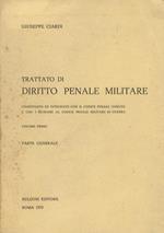 Trattato di diritto penale militare. Coordinato ed integrato con il codice penale comune e con i richiami al codice penale militare di guerra. Volume primo, Parte generale