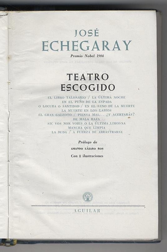 Teatro escogido. (El Libro Talonario - La última Noche - En el Puno de la Espada - O Locura o Santidad - En el seno de la Muerte - La Muerte en los Labios - El Gran Galeoto - Piensa mal... ¿y acertarás? - De Mala Raza - Sic Vos non Vobis o La última - copertina