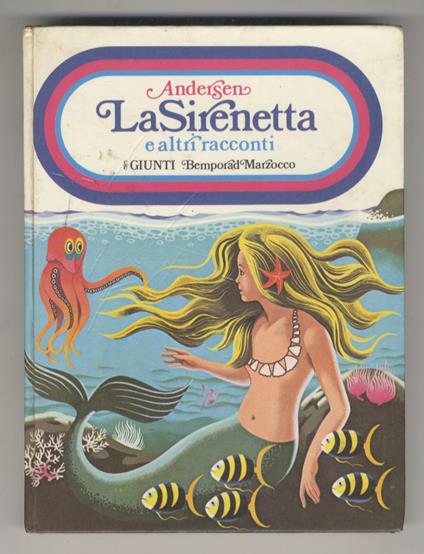 La sirenetta e altri racconti. Traduzioni di G. Fanciulli e M. Toscano. Nuova edizione. Prima ristampa - H. Christian Andersen - copertina