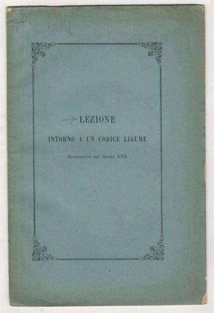 LEZIONE in forma di lettera sopra un codice manoscritto ligure del secolo XVII detta nella Società Colombaria - copertina