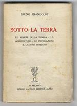 Sotto la terra. Le miniere della Tunisia. La agricoltura. Le popolazioni. Il lavoro italiano