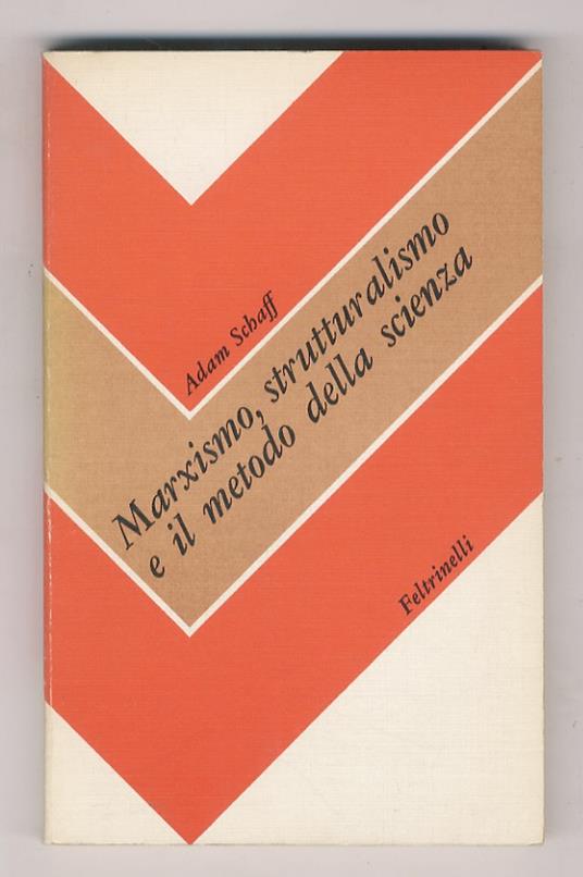 Marxismo, strutturalismo e il metodo della scienza - Adam Schaff - copertina