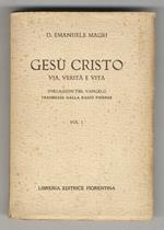 Gesù Cristo, Via, Verità e Vita. Spiegazioni del Vangelo trasmesse dalla Radio Firenze. Vol. I.(I Vangeli della Santa Infanzia - Il Pater Noster - Vita pubblica del N. S. Gesù Cristo). In Appendice: Conversazione radiofonica sulla bestemmia