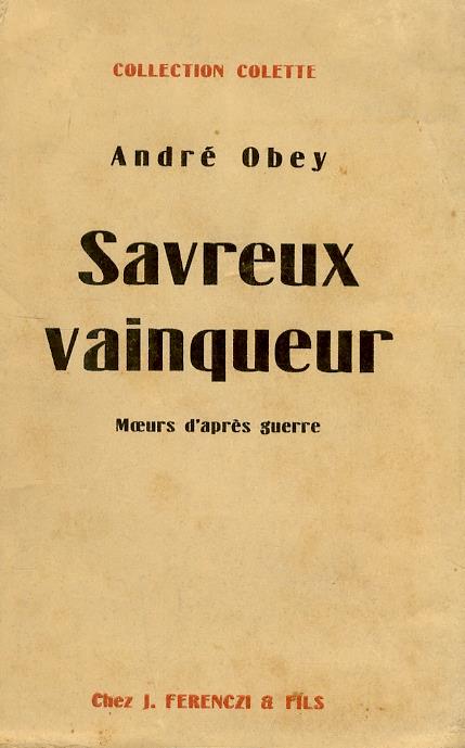 Savreux vainqueur. Moeurs d'après-guerre - André Obey - copertina