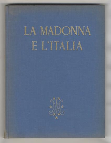 La Madonna e l'Italia. La storia d'Italia nella luce della sua Castellana. (La Madonna e le arti italiane - I Santuari Mariani d'Italia) - Gabriele Roschini - copertina