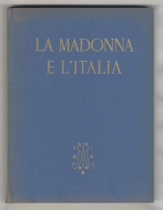 La Madonna e l'Italia. La storia d'Italia nella luce della sua Castellana. (La Madonna e le arti italiane - I Santuari Mariani d'Italia) - Gabriele Roschini - copertina
