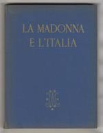 La Madonna e l'Italia. La storia d'Italia nella luce della sua Castellana. (La Madonna e le arti italiane - I Santuari Mariani d'Italia)