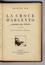 La croce d'argento. I misteri del popolo. Nuova edizione completa