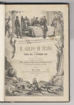 Il Colpo di Stato, ovvero Parigi nel 2 dicembre 1851. Prima traduzione italiana sulla sesta edizione francese (unica edizione autorizzata in Italia)
