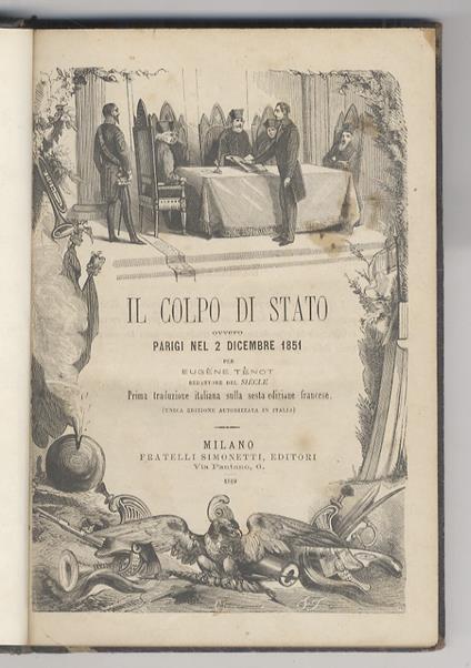 Il Colpo di Stato, ovvero Parigi nel 2 dicembre 1851. Prima traduzione italiana sulla sesta edizione francese (unica edizione autorizzata in Italia) - Eugène Tenot - copertina