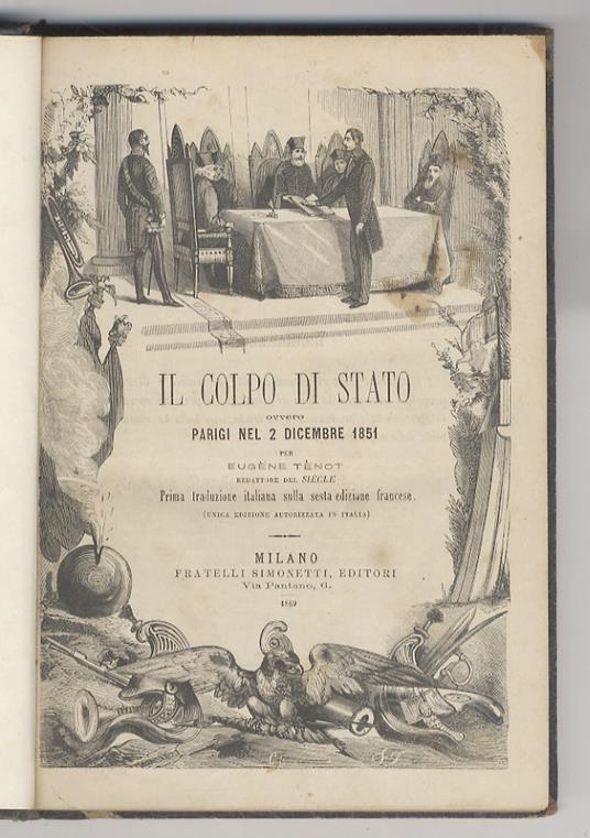 Il Colpo di Stato, ovvero Parigi nel 2 dicembre 1851. Prima traduzione italiana sulla sesta edizione francese (unica edizione autorizzata in Italia) - Eugène Tenot - copertina