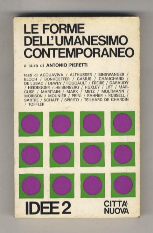 Le forme dell'umanesimo contemporaneo. Seconda edizione, riveduta ed accresciuta dall'autore - Antonio Pieretti - copertina