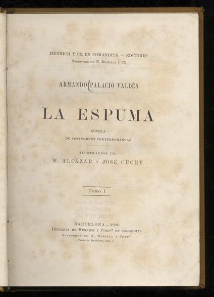 La espuma. Novela de costumbres contemporaneas. Ilustracion de M. Alcazar y José Cuchy. Tomo I - Armando Palacio Valdés - copertina