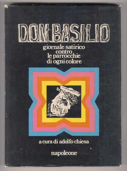 ANTOLOGIA del Don Basilio. Settimanale satirico contro le parrocchie di ogni colore. Scelta e presentazione di Adolfo Chiesa - copertina