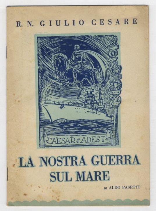 R.N. Giulio Cesare. La nostra guerra sul mare - Aldo Pasetti - copertina