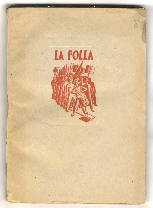 La folla. Seimila anni di lotta contro la tirannide. Copertina e disegni di Livio Apolloni. II edizione - Guglielmo Giannini - copertina