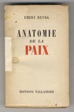 Anatomie de la Paix. (Faillite du Capitalisme, du Socialisme, de la Religion - Le chemin du Fascisme - Féodalité nationale - Qu'est-ce que la guerre? - La Signification historique de la Souveraineté - Le Super-Etat et l'Individu - Duperie de l'Intern