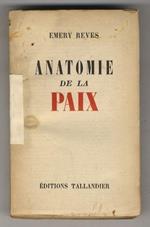 Anatomie de la Paix. (Faillite du Capitalisme, du Socialisme, de la Religion - Le chemin du Fascisme - Féodalité nationale - Qu'est-ce que la guerre? - La Signification historique de la Souveraineté - Le Super-Etat et l'Individu - Duperie de l'Intern