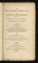 The Villa Garden Directory or monthly index of work to be done in town and villa gardens shrubberies and parterres: with hints on the treatment of shrubs and flowers usually kept in the green-room the lobby and the drawing-room