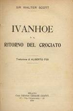Ivanhoe ossia il ritorno del crociato. Traduzione di Alberto Fidi