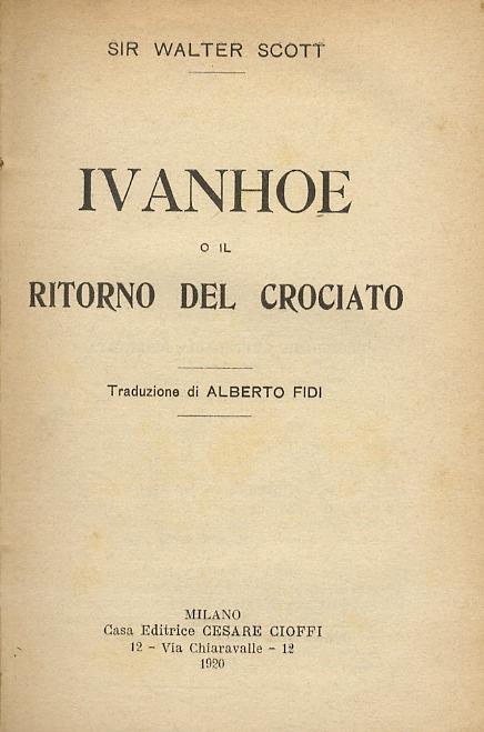 Ivanhoe ossia il ritorno del crociato. Traduzione di Alberto Fidi - Walter Scott - copertina