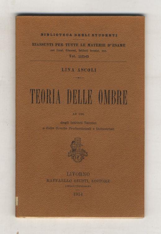 Teoria delle ombre. Ad uso degli Istituti Tecnici e delle Scuole professionali e industriali - Lina Ascoli - copertina