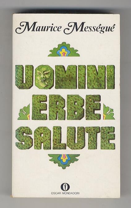 Uomini, erbe, salute. Traduzione di Danilo Montaidi - Maurice Mességué - copertina