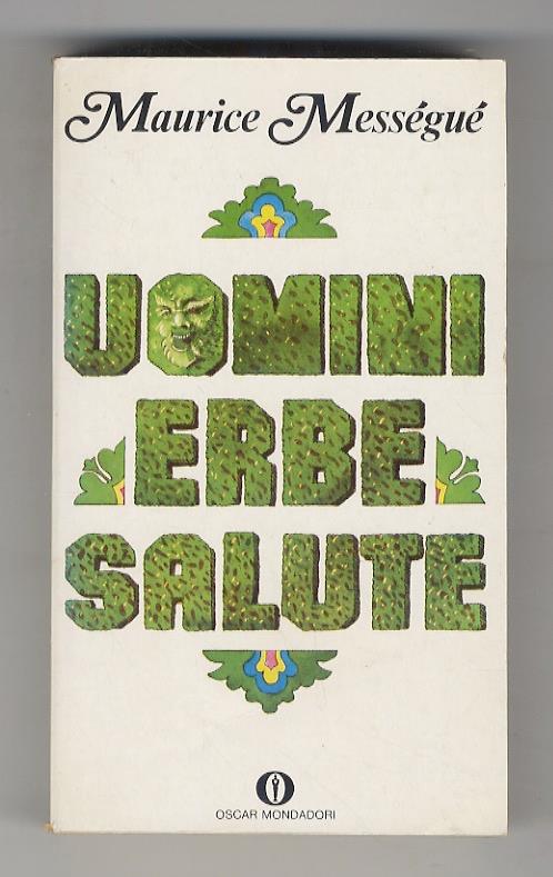 Uomini, erbe, salute. Traduzione di Danilo Montaidi - Maurice Mességué - copertina