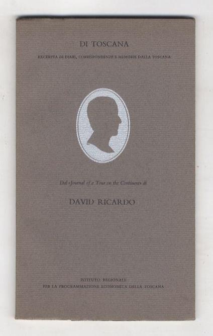 Di Toscana. Excerptas di diari, corrispondenze e memorie dalla Toscana. Dal Journal of a Tour on the Continent di David Ricardo - David Ricardo - copertina