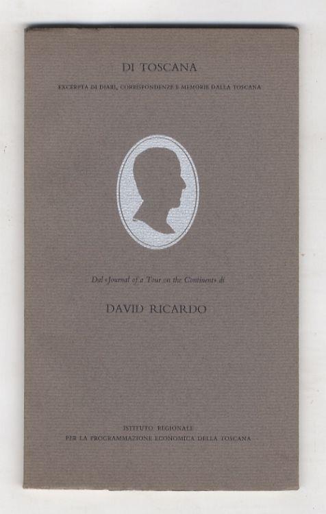 Di Toscana. Excerptas di diari, corrispondenze e memorie dalla Toscana. Dal Journal of a Tour on the Continent di David Ricardo - David Ricardo - copertina