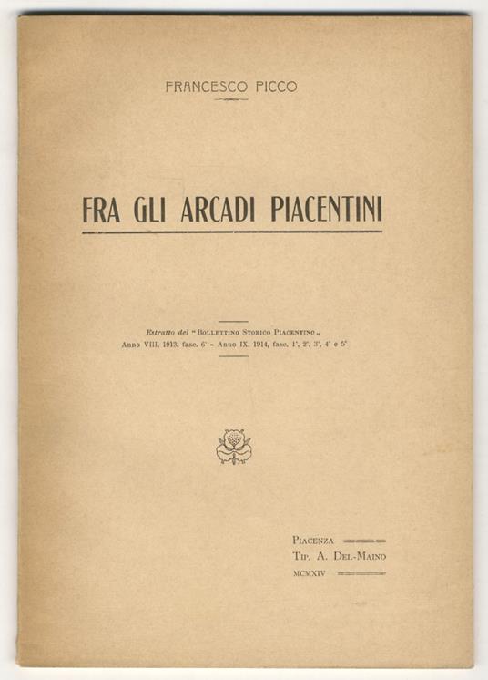 Fra gli Arcadi Piacentini. Estratto dal Bollettino Storico Piacentino - Francesco Picco - copertina