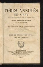Les Codes annotés de Sirey contenant toute la jurisprudence des arrêts et la doctrine des auteurs édition entièrement refondue par P. Gilbert. [...] Avec le concours, pour la partie criminelle de M. Faustin Hélie et de M. Cuzon. Code de Procédure Ci