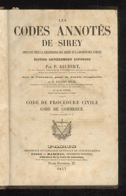 Les Codes annotés de Sirey contenant toute la jurisprudence des arrêts et la doctrine des auteurs édition entièrement refondue par P. Gilbert. [...] Avec le concours, pour la partie criminelle de M. Faustin Hélie et de M. Cuzon. Code de Procédure Ci - J.B Sirey - copertina