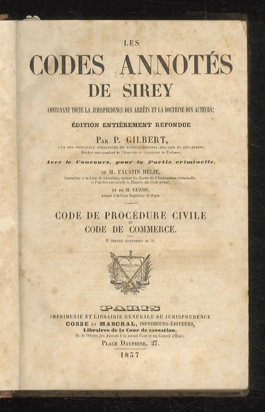 Les Codes annotés de Sirey contenant toute la jurisprudence des arrêts et la doctrine des auteurs édition entièrement refondue par P. Gilbert. [...] Avec le concours, pour la partie criminelle de M. Faustin Hélie et de M. Cuzon. Code de Procédure Ci - J.B Sirey - copertina