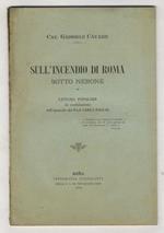 Sull'incendio di Roma sotto Nerone. Lettura popolare in confutazione dell'opuscolo del prof. Carlo Pascal