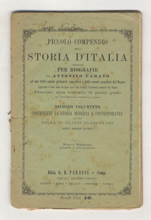 Piccolo compendio della storia d'Italia esposta per biografie [...] ad uso delle scuole primarie e delle scuole popolari del Regno [...] Secondo volumetto contenente la storia moderna e contemporanea ad uso della Va classe elementare, secondo i progr - Antonino Parato - copertina