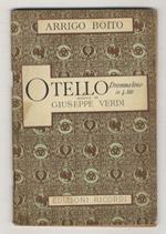 Otello. Dramma lirico in quattro atti. Versi di Arrigo Boito. Musica di Giuseppe Verdi